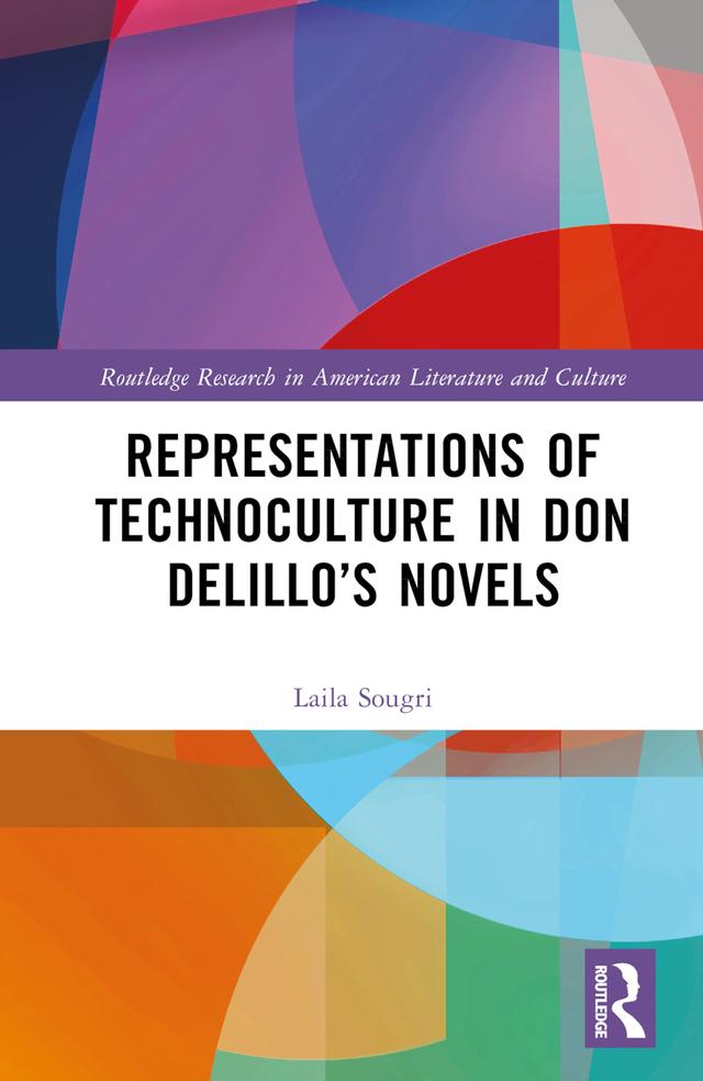 Representations of Technoculture in Don DeLillo’s Novels by Laila Sougri