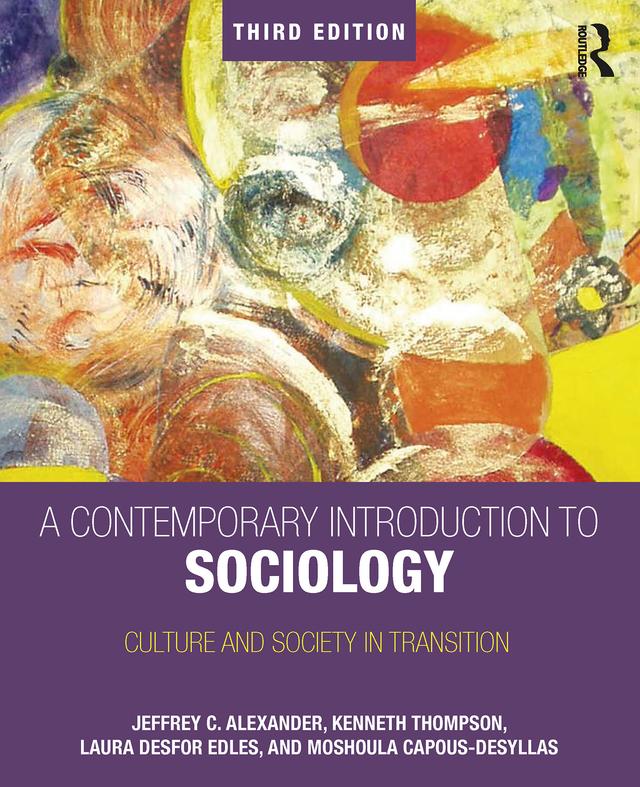 A Contemporary Introduction to Sociology by Jeffrey Alexander, Jeffrey C. Alexander, Kenneth Thompson, Laura Desfor Edles, Moshoula Capous-Desyllas