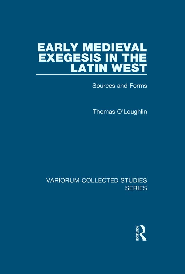 Early Medieval Exegesis in the Latin West by Thomas O'Loughlin