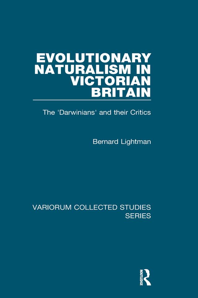 Evolutionary Naturalism in Victorian Britain by Bernard Lightman