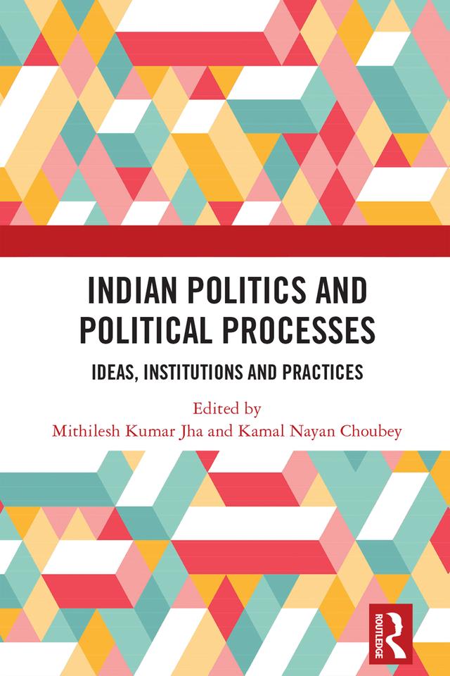 Indian Politics and Political Processes by Kamal Nayan Choubey, Mithilesh Kumar Jha
