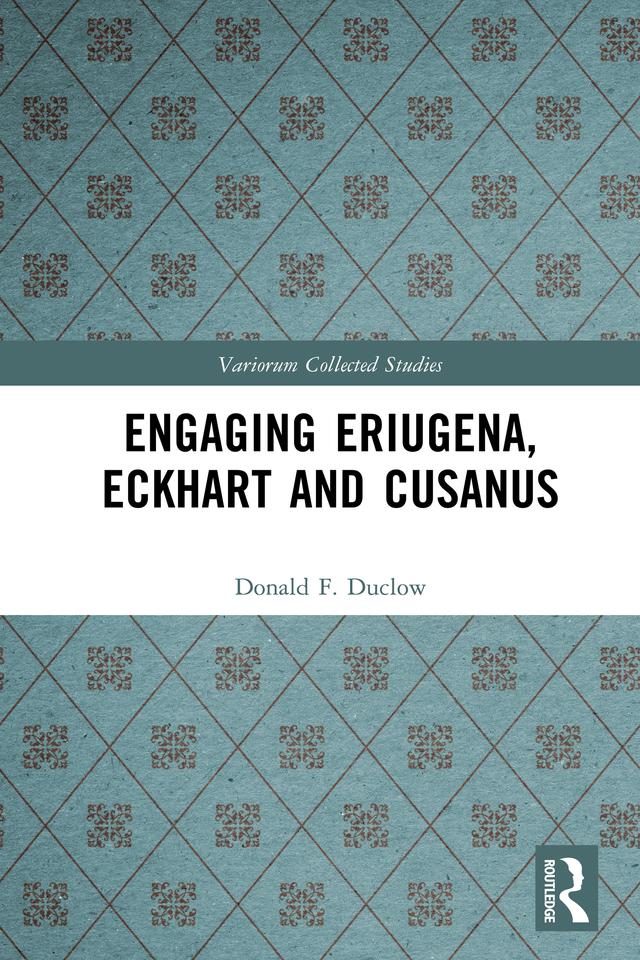 Engaging Eriugena, Eckhart and Cusanus by Donald F. Duclow