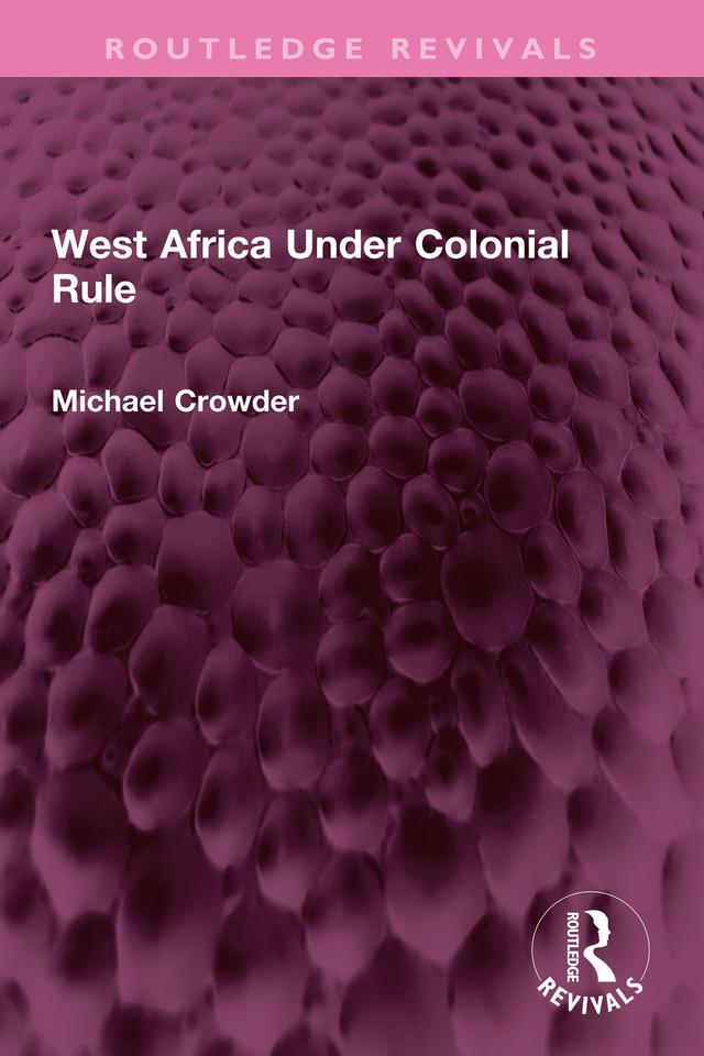 West Africa Under Colonial Rule by Michael Crowder