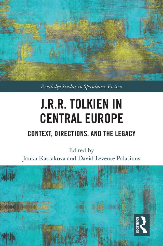 J.R.R. Tolkien in Central Europe by David Levente Palatinus, Janka Kascakova