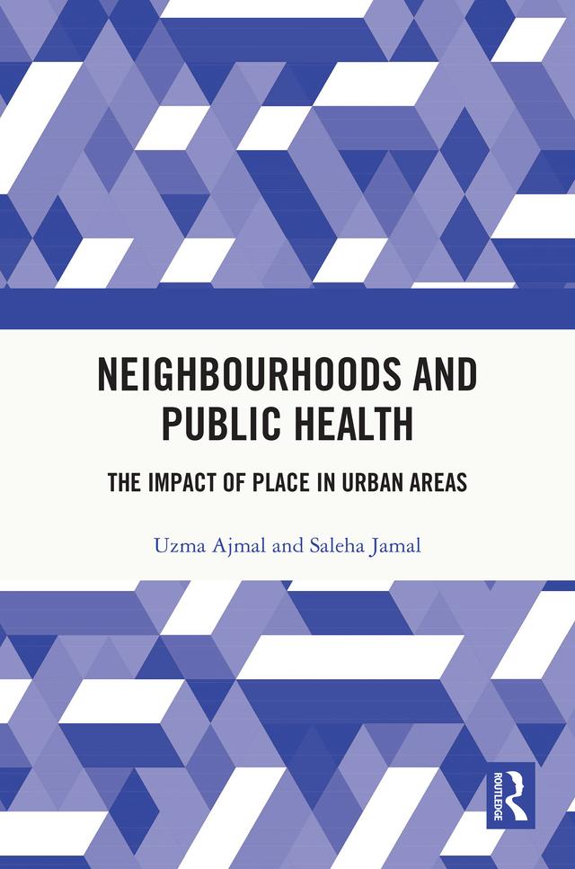 Neighbourhoods and Public Health by Saleha Jamal, Uzma Ajmal