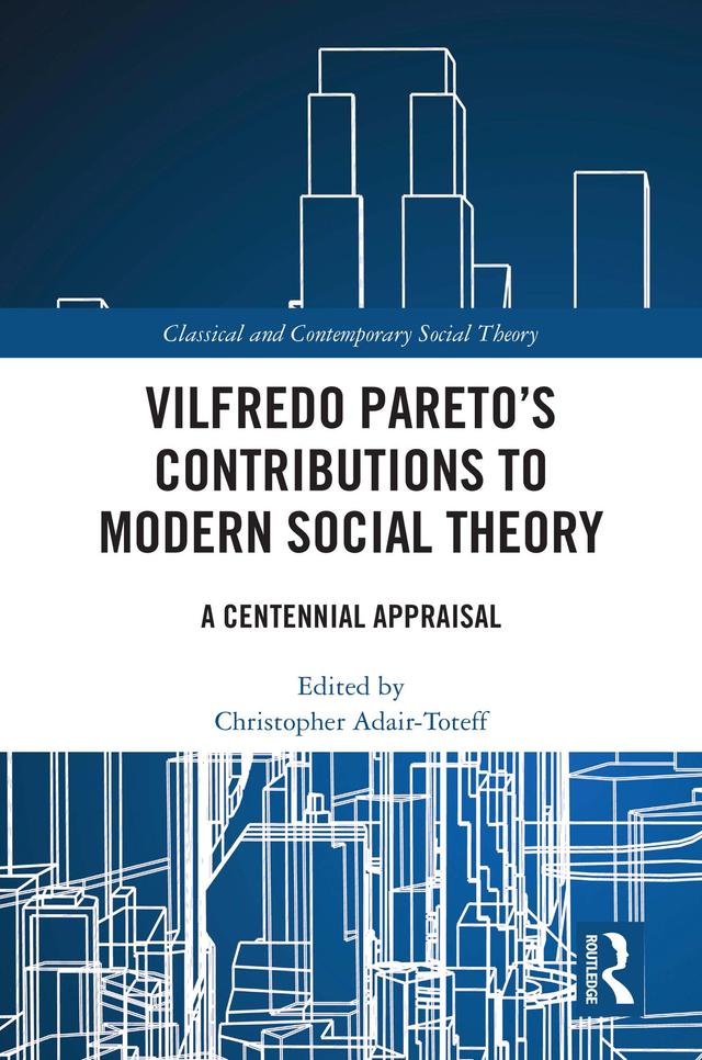 Vilfredo Pareto’s Contributions to Modern Social Theory by Christopher Adair-Toteff