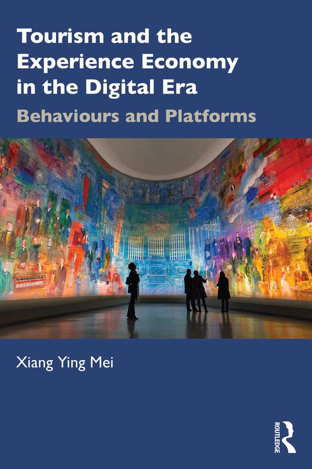 Tourism and the Experience Economy in the Digital Era by Xiang Ying Mei