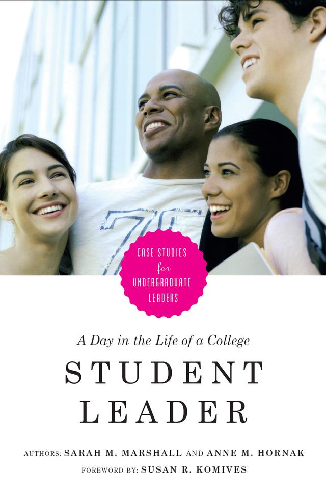 A Day in the Life of a College Student Leader by Anne M. Hornak, Sarah M. Marshall