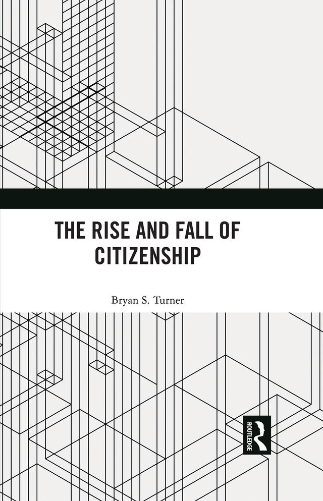The Rise and Fall of Citizenship by Bryan S. Turner