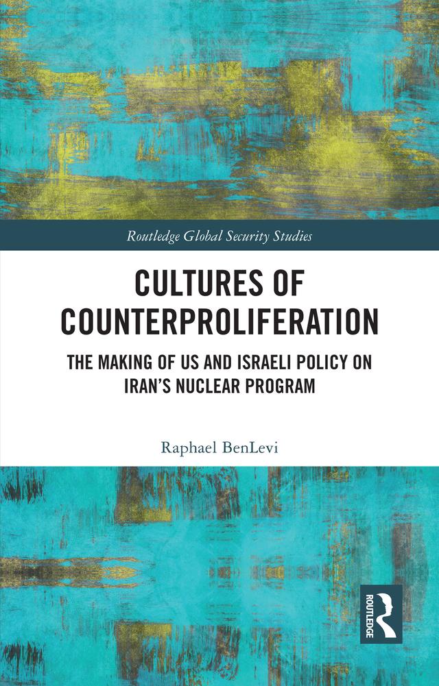 Cultures of Counterproliferation by Raphael BenLevi