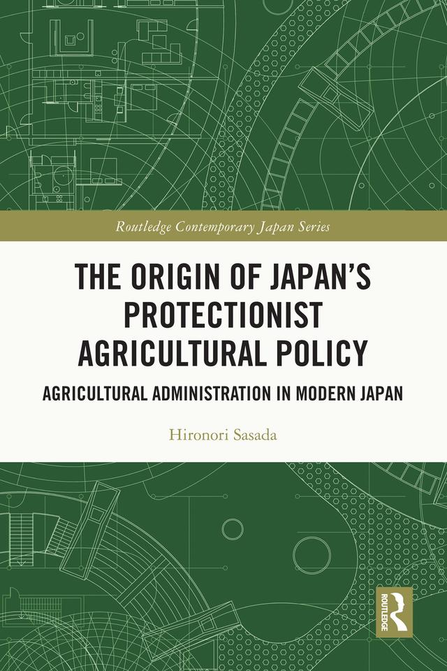 The Origin of Japan’s Protectionist Agricultural Policy by Hironori Sasada
