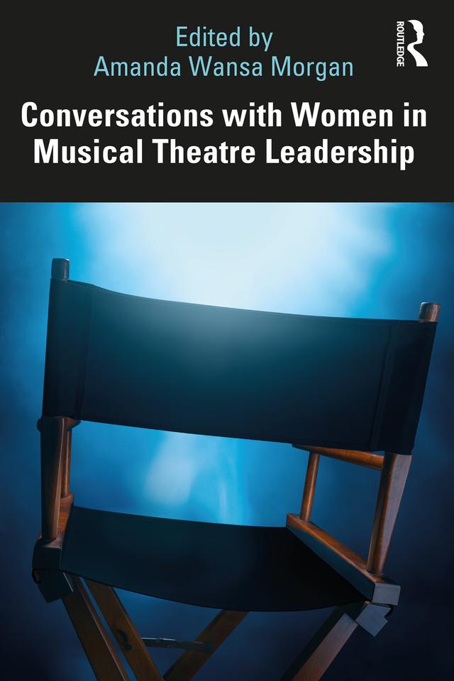 Conversations with Women in Musical Theatre Leadership by Amanda Wansa Morgan