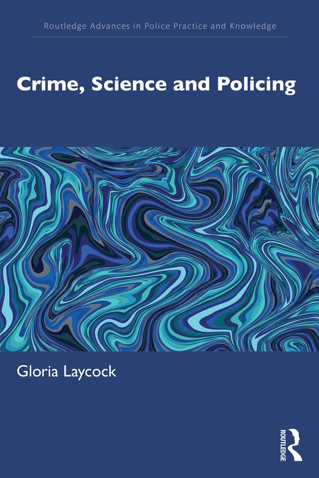 Crime, Science and Policing by Gloria Laycock