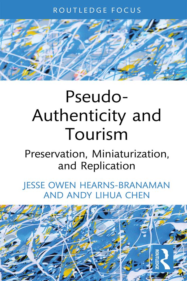 Pseudo-Authenticity and Tourism by Andy Lihua Chen, Jesse Owen Hearns-Branaman