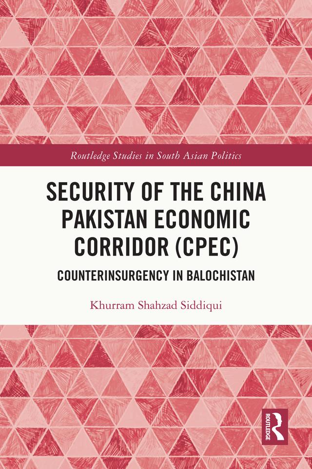 Security of the China Pakistan Economic Corridor (CPEC) by Khurram Siddiqui