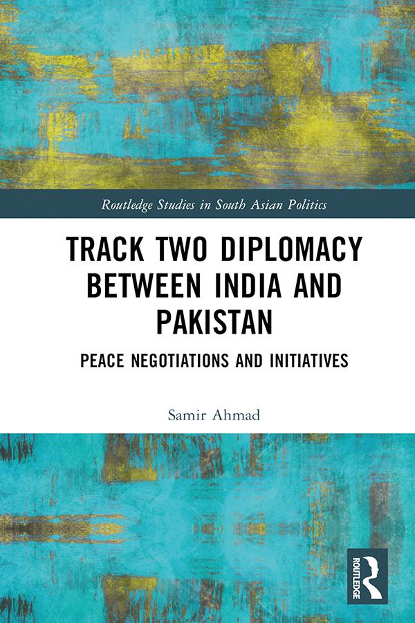 Track Two Diplomacy Between India and Pakistan by Samir Ahmad