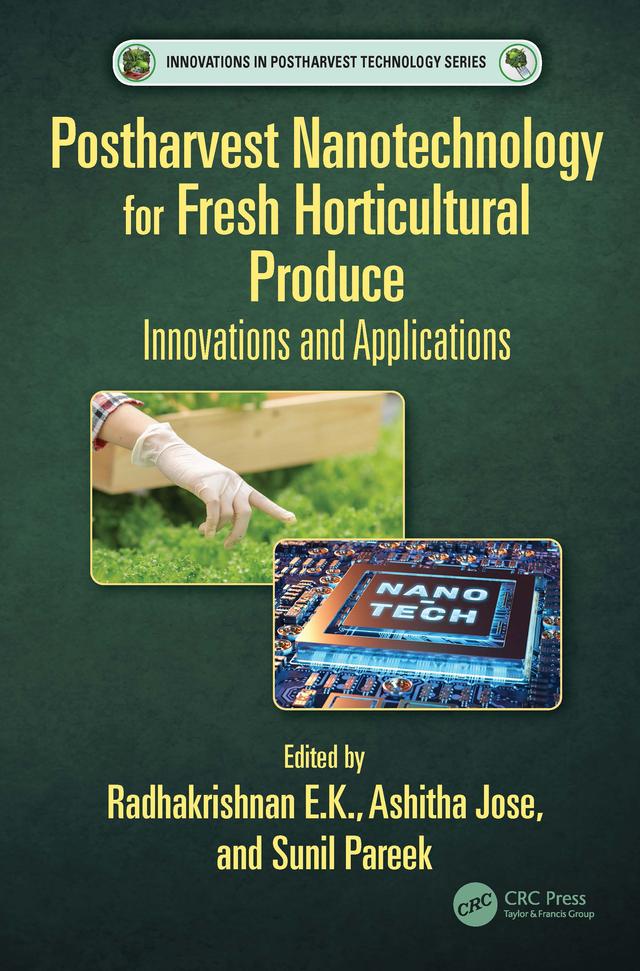 Postharvest Nanotechnology for Fresh Horticultural Produce by Ashitha Jose, Radhakrishnan E.K., Sunil Pareek