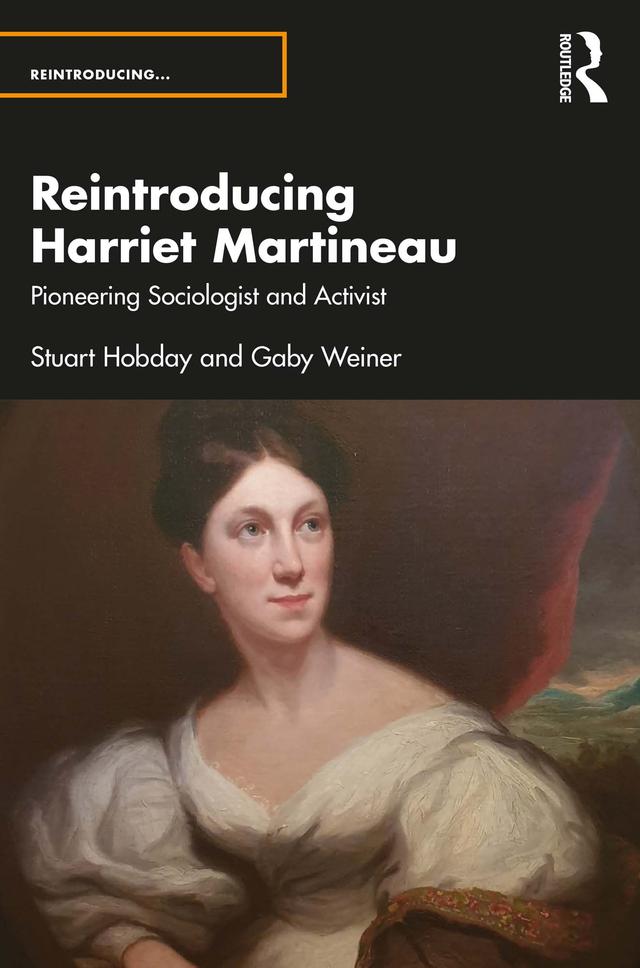 Reintroducing Harriet Martineau by Gaby Weiner, Stuart Hobday