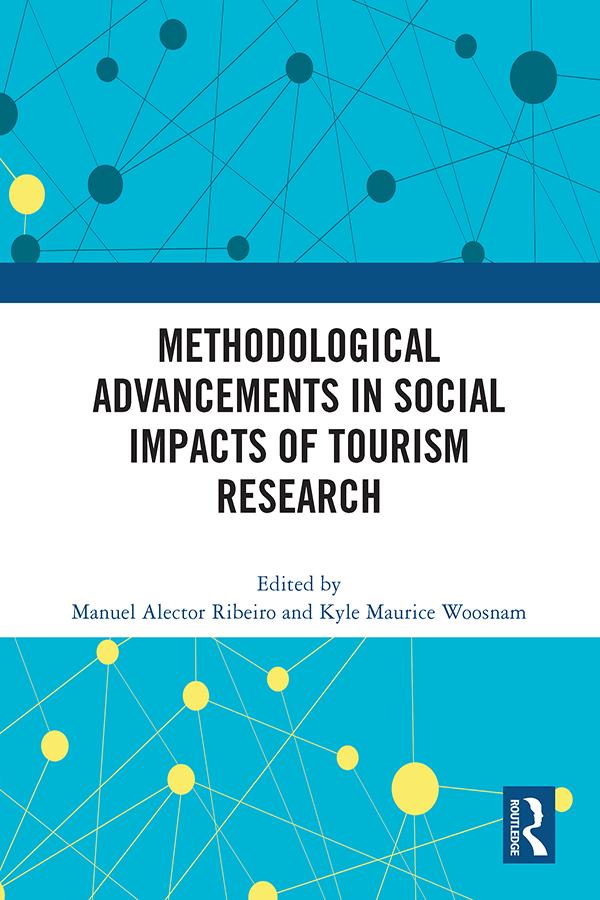 Methodological Advancements in Social Impacts of Tourism Research by Kyle Maurice Woosnam, Manuel Alector Ribeiro