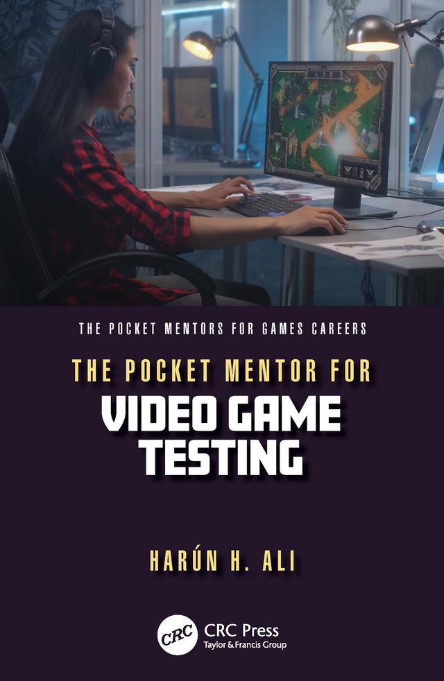 The Pocket Mentor for Video Game Testing by Harun H. Ali