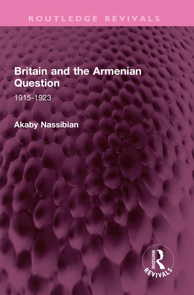 Britain and the Armenian Question by Akaby Nassibian