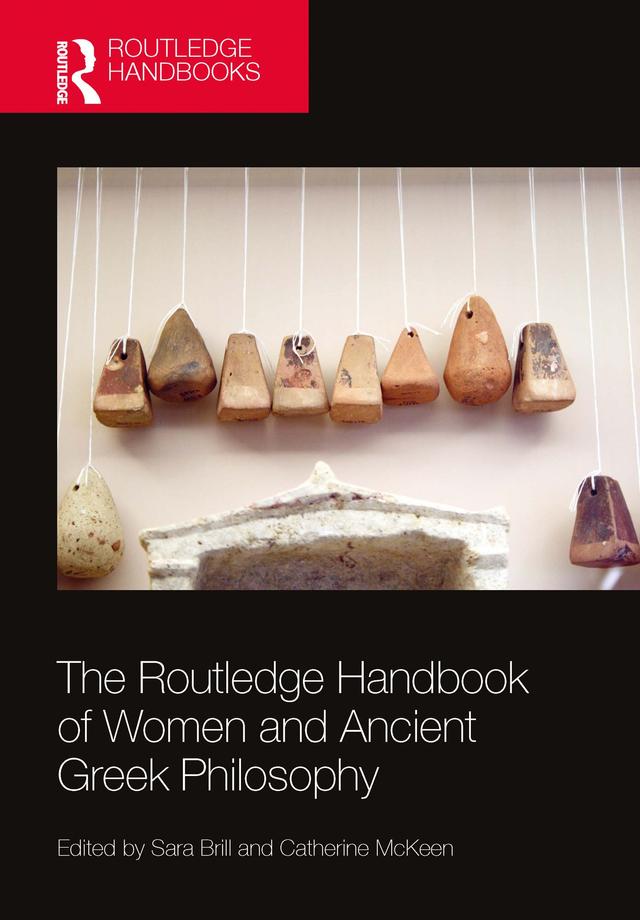 The Routledge Handbook of Women and Ancient Greek Philosophy by Catherine McKeen, Sara Brill