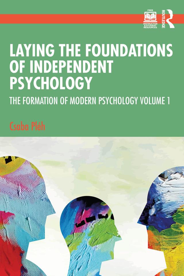 Laying the Foundations of Independent Psychology by Csaba Pléh