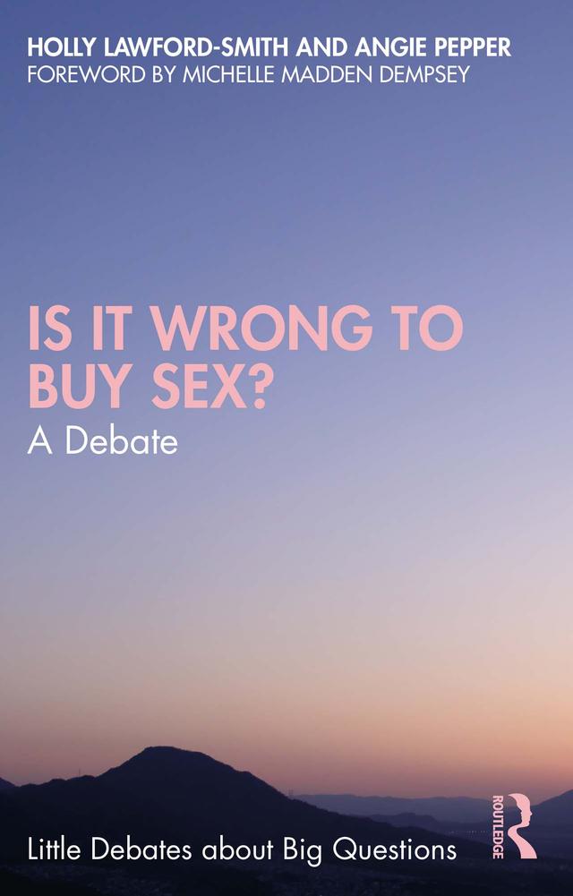 Is It Wrong to Buy Sex? by Angie Pepper, Holly Lawford-Smith