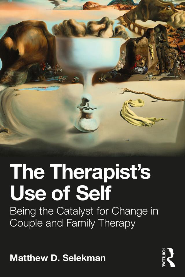 The Therapist’s Use of Self by Matthew D. Selekman