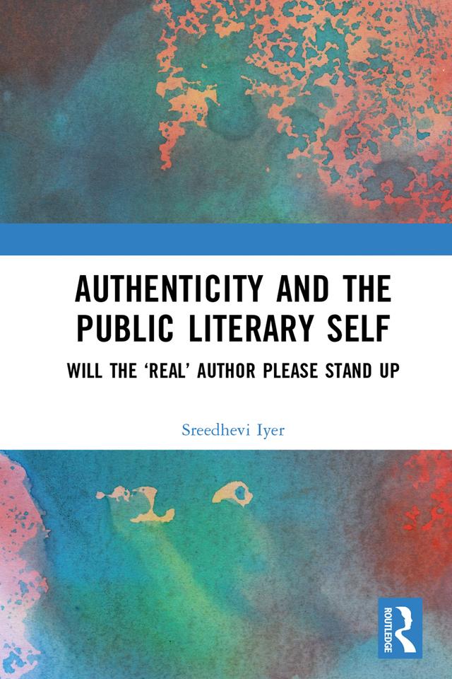 Authenticity and the Public Literary Self by Sreedhevi Iyer