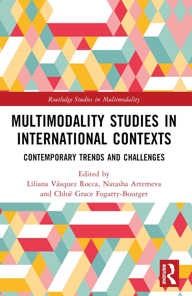 Multimodality Studies in International Contexts by Chloë Grace Fogarty-Bourget, Liliana Vásquez Rocca, Natasha Artemeva