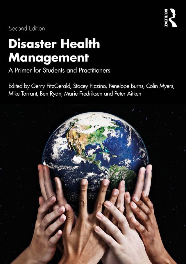 Disaster Health Management by Ben Ryan, Colin Myers, Gerry FitzGerald, Marie Fredriksen, Mike Tarrant, Penelope Burns, Peter Aitken, Stacey Pizzino