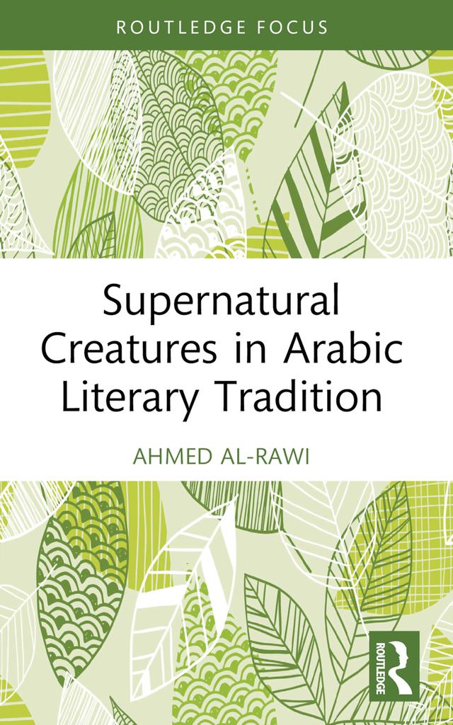 Supernatural Creatures in Arabic Literary Tradition by Ahmed Al-Rawi