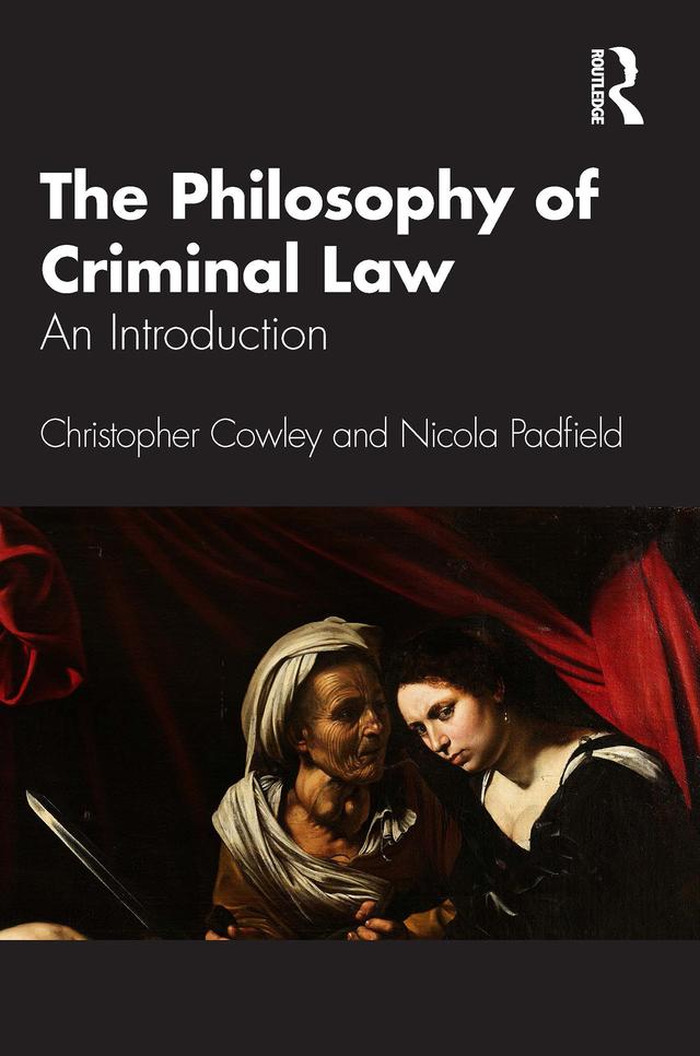 The Philosophy of Criminal Law by Christopher Cowley, Nicola Padfield