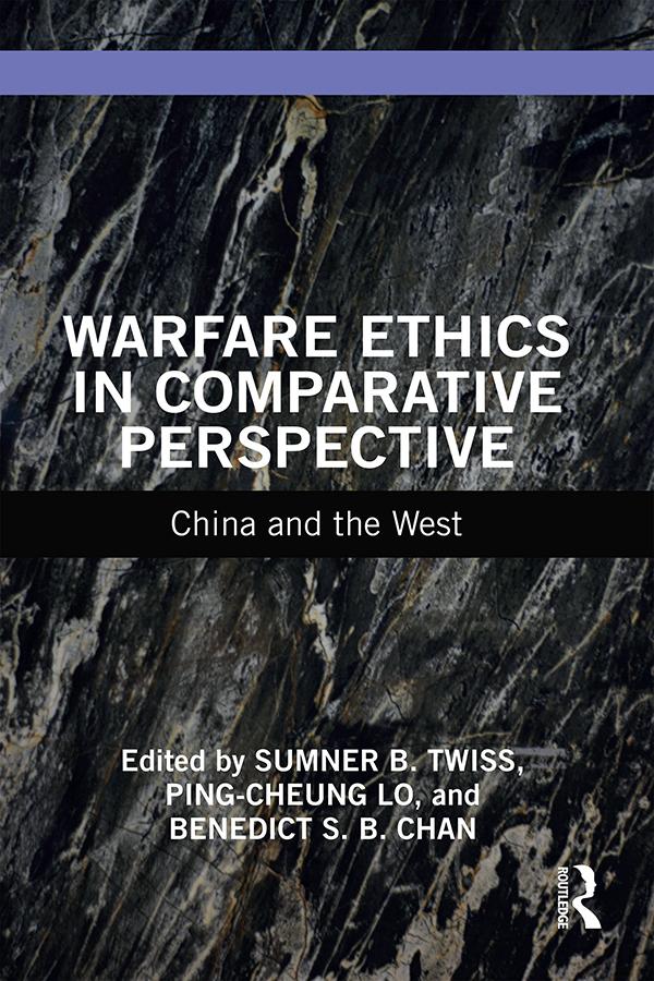 Warfare Ethics in Comparative Perspective by Benedict S. B. Chan, Ping-cheung Lo, Sumner B. Twiss