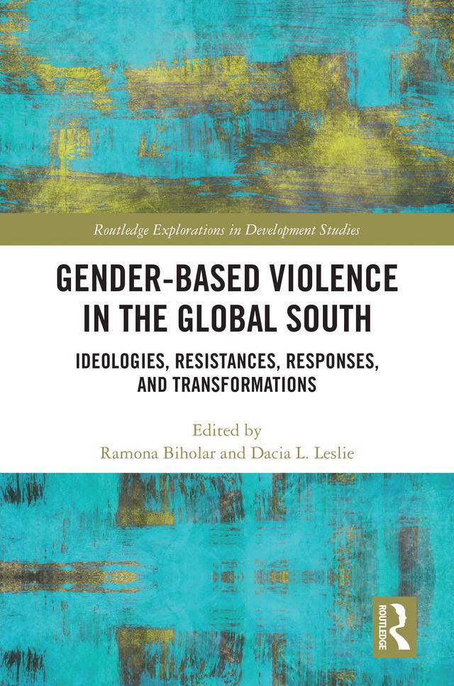 Gender-Based Violence in the Global South by Dacia L. Leslie, Ramona Biholar