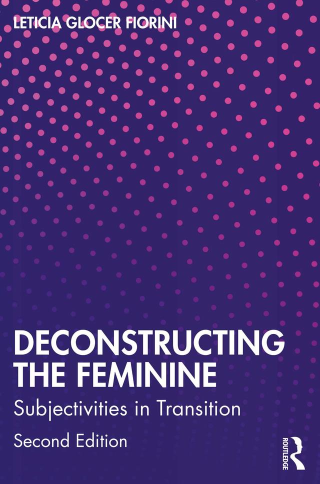 Deconstructing the Feminine by Leticia Glocer Fiorini