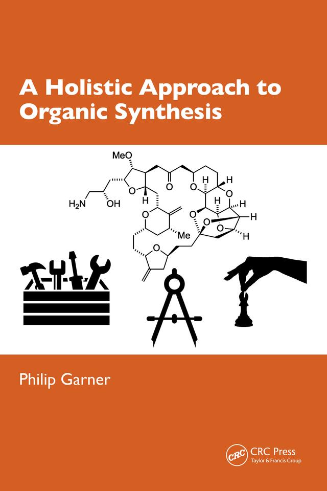 A Holistic Approach to Organic Synthesis by Philip Garner