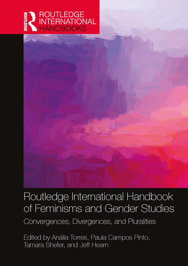 Routledge International Handbook of Feminisms and Gender Studies by Anália Torres, Jeff Hearn, Paula Campos Pinto, Tamara Shefer