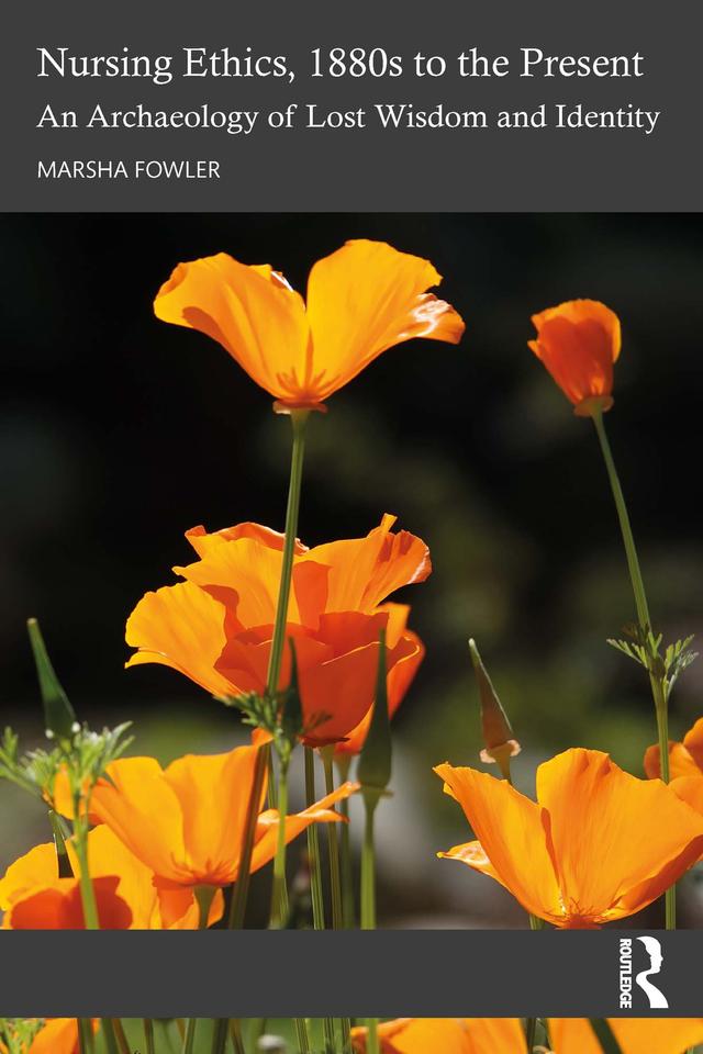 Nursing Ethics, 1880s to the Present by Marsha Fowler