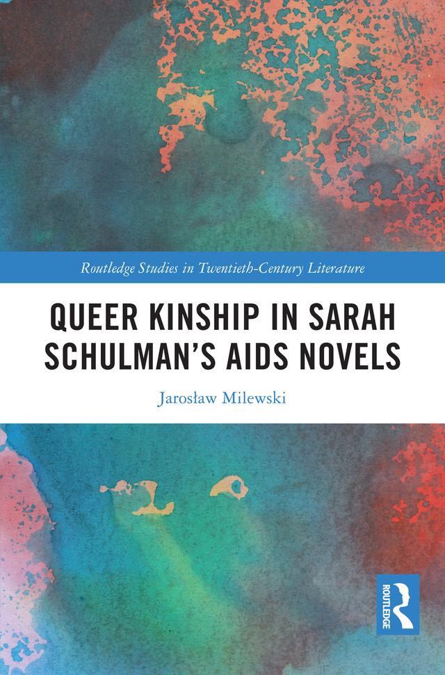 Queer Kinship in Sarah Schulman’s AIDS Novels by Jarosław Milewski