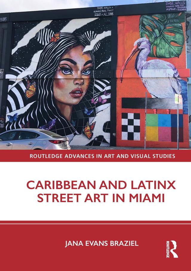 Caribbean and Latinx Street Art in Miami by Jana Evans Braziel