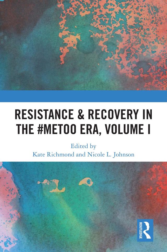 Resistance & Recovery in the #MeToo era, Volume I by Kate Richmond, Nicole L. Johnson