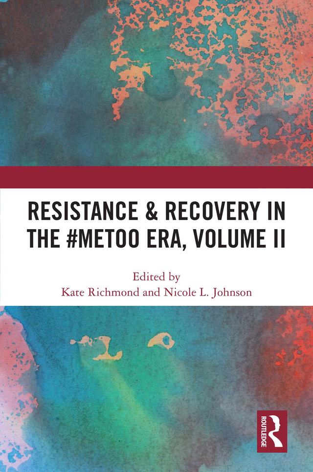 Resistance & Recovery in the #MeToo era, Volume II by Kate Richmond, Nicole L. Johnson