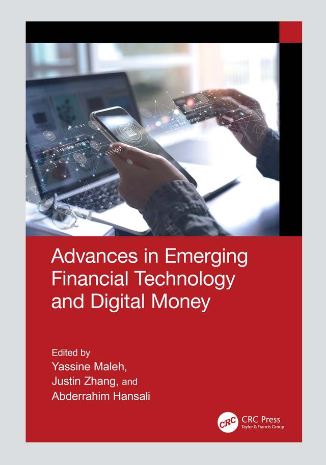 Advances in Emerging Financial Technology and Digital Money by Abderrahim Hansali, Justin Zhang, Yassine Maleh