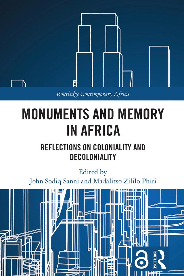 Monuments and Memory in Africa by John Sodiq Sanni, Madalitso Zililo Phiri
