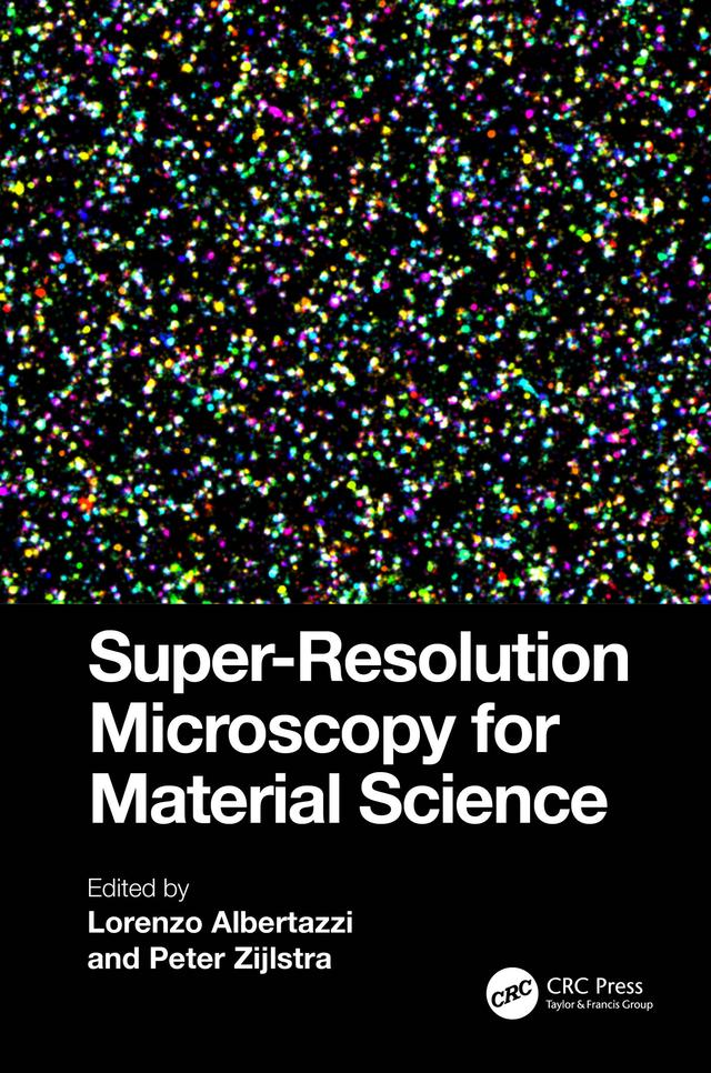 Super-Resolution Microscopy for Material Science by Lorenzo Albertazzi, Peter Zijlstra