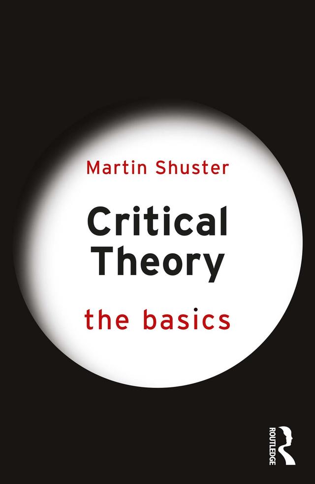 Critical Theory: The Basics by Martin Shuster