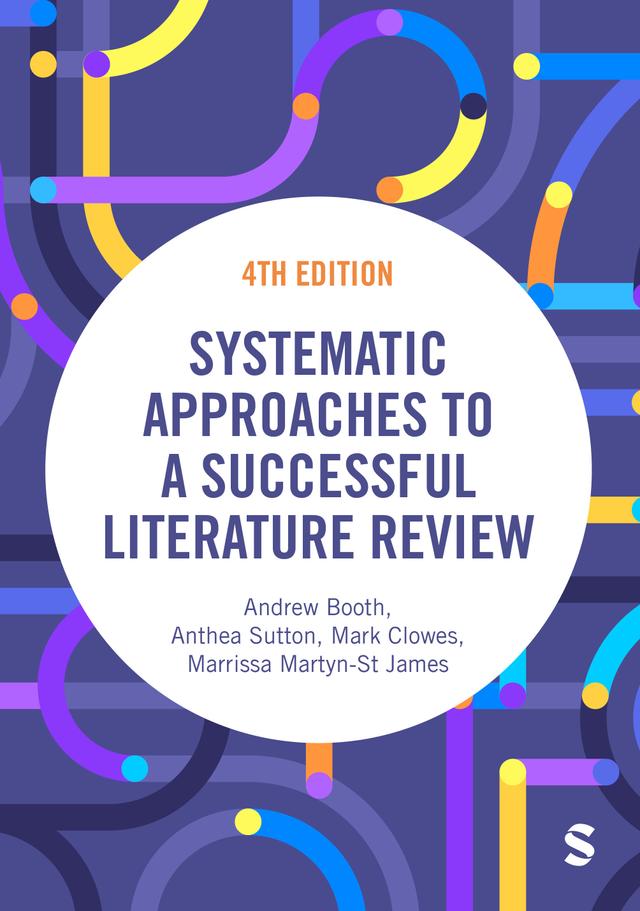 Systematic Approaches to a Successful Literature Review by Andrew Booth, Anthea Sutton, Mark Clowes, Marrissa Martyn-St James