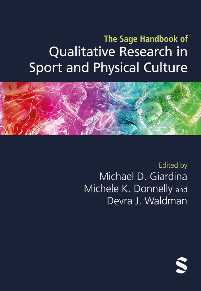 The Sage Handbook of Qualitative Research in Sport and Physical Culture by Devra J. Waldman, Michael D. Giardina, Michele K. Donnelly